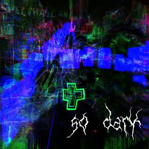 so dark〚prod. blackwinterwells〛