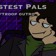 The Ooftroop Outro Theme (Worstest Pals)