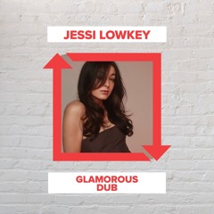 Jessi Lowkey - Glamorous Dub (FREE DOWNLOAD)