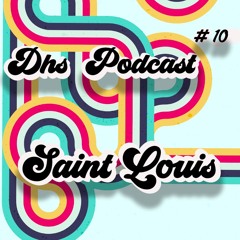 Saint Louïs - Dhs Podcast #10