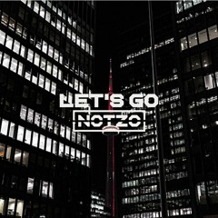 Let's Go - NOTZO [FREE DOWNLOAD]