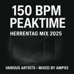 150 BPM Driving Hard PeaktimeTechno – Herrentag Set 2025 (Mixed by Amp93)
