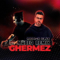 Garsha Rezaei Ghermez (DJ Mabed Remix)