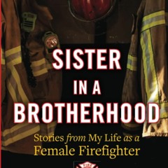 FULL✔READ️⚡(PDF) Sister in a Brotherhood: Stories from My Life as a Female Firef