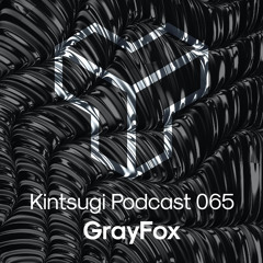 Kintsugi Podcast 065 - GrayFox