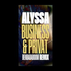 ALYSSA- BUSINESS & PRIVAT BENBADABOOM REMIX