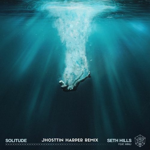 Seth Hills Ft. MINU - Solitude (Jhosttin Harper Remix)