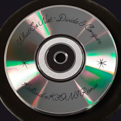 What So Not - Divide & Conquer  [Kelland x K3ONI Remix] [FREE DL]