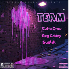 Team - Guttadrew ft. King Goldey & Sue4k