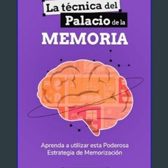 PDF [READ] ✨ La técnica del Palacio de la Memoria: Aprenda a utilizar esta poderosa estrategia de