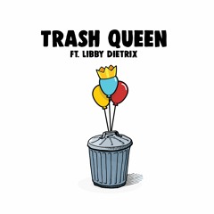 Birthdayy Partyy - Trash Queen (ft. Libby Dietrix)