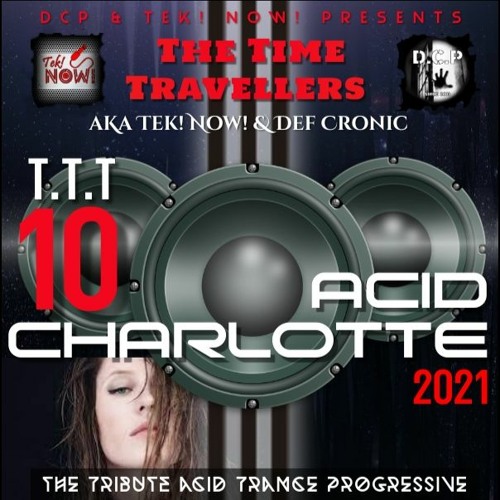 The Time Travellers 10 - Acid Charlotte (Acid & trance progressive) FREE DOWNLOAD
