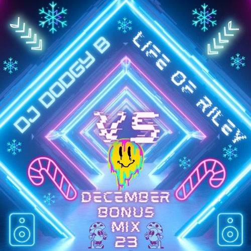 DJ Dodgy B & Life Of Riley December Bonus mix 2023