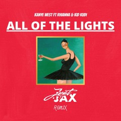 Kanye West ft Rihanna - All Of The Lights - Just.Jax Remix FREE DOWNLOAD