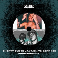 Rels B vs. Bizarrap, Paulo Londra - SHORTY QUE TE VAYA BN <3 vs. BZRP #23 (Obiis Hype Intro)