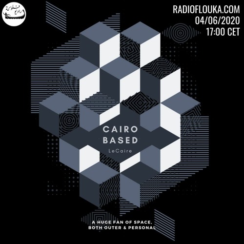 CAIRO BASED with LeCaire | Radio Flouka 04/06/2020