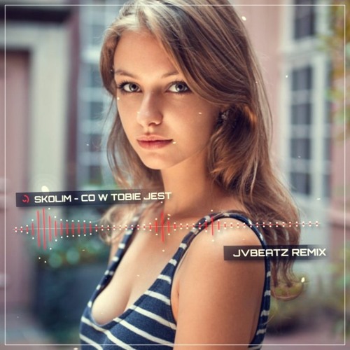 SKOLIM - Co W Tobie Jest (JvBeatz Remix)