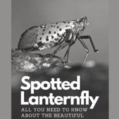 [DOWNLOAD] KINDLE 🖍️ Spotted Lanternfly: All you need to know about the beautiful in
