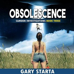 Access [EPUB KINDLE PDF EBOOK] Obsolescence: Camden Investigations, Book 3 by  Gary S