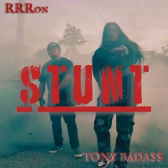 "Stunt" Ft. Tony Bada$$