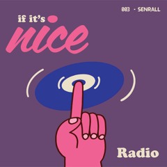 if it's nice radio - 003 - SENRALL