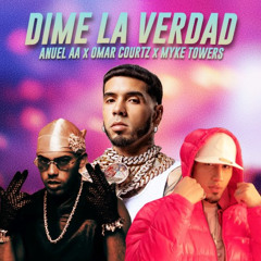 ANUEL AA x OMAR COURTZ x MYKE TOWERS - DIME LA VERDAD (DJ Ortega Version) (Reggaeton)