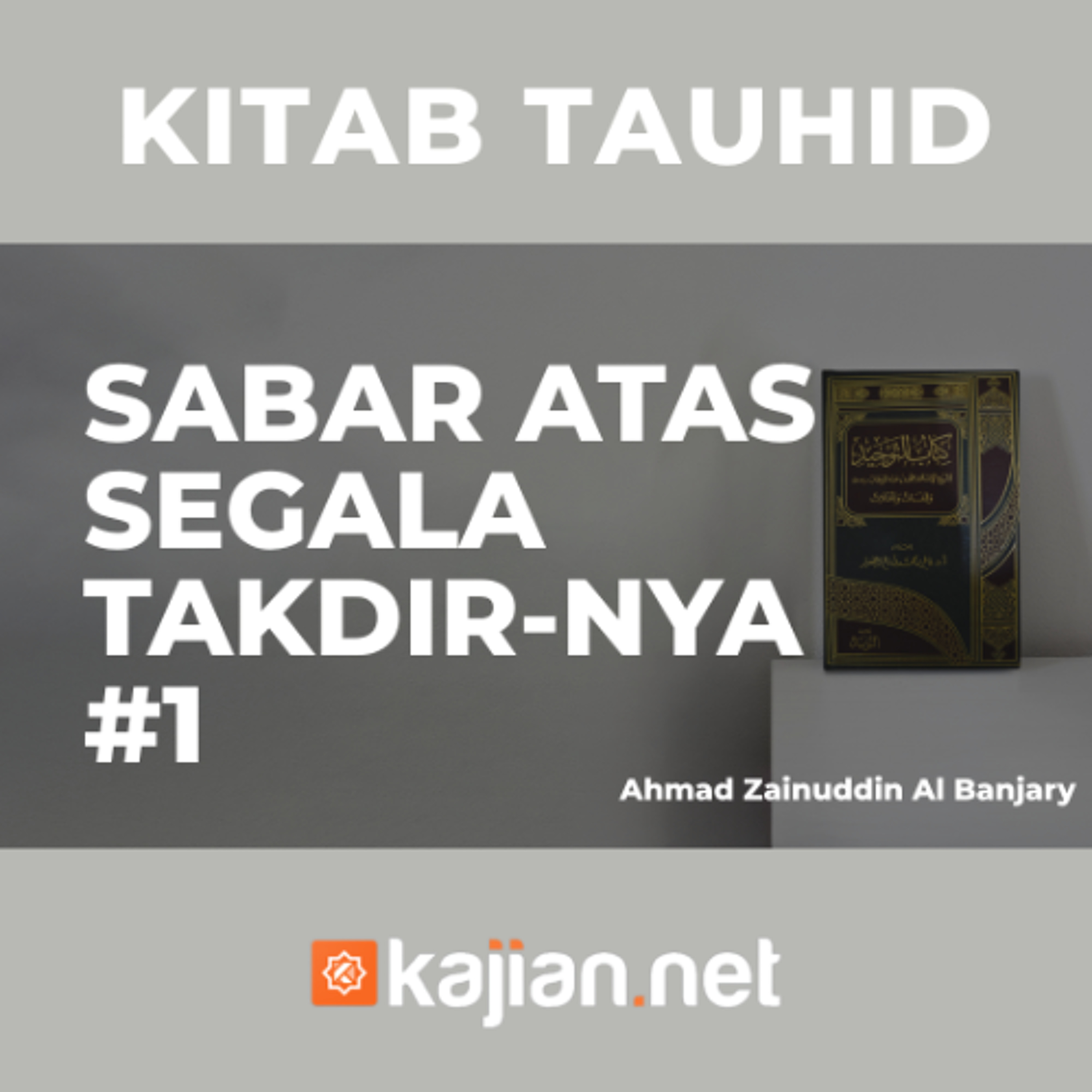 Bab 35 Sabar Atas Segala Takdirnya (Sesi 1) - Ustadz Ahmad Zainuddin Al Banjary