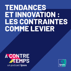 À CONTRE/TEMPS - Episode #4 - Tendances et innovation : les contraintes comme levier