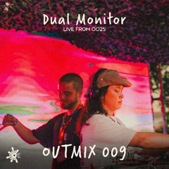 OUTMIX009: Dual Monitor [Live From OO25]