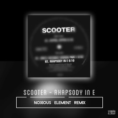 Scooter - Rhapsody In E (Noxious Element Remix) MELODIC TECHNO