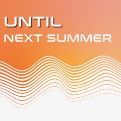 Until Next Summer (FREE DL)