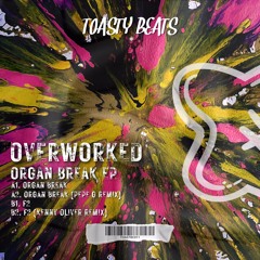 [TOASTBC011] / Overworked (US) - Organ Break EP