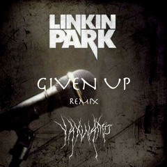 Linkin Park - Given Up (YAXWAMP REMIX)