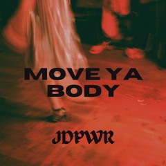 MOVE YA BODY (JDPWR REMIX) *FREE DL*