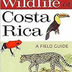 [VIEW] EBOOK 📍 The Wildlife of Costa Rica: A Field Guide (Zona Tropical Publications