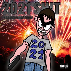 2021 Shit (prod. VERBUNDENMITGOOF)