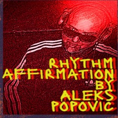 Rhythm Affirmation by Aleks Popovic