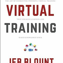 Read ❤️ PDF Virtual Training: The Art of Conducting Powerful Virtual Training that Engages Learn