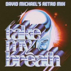 The Weeknd - Take My Breath (David Michael's Retro Mix)