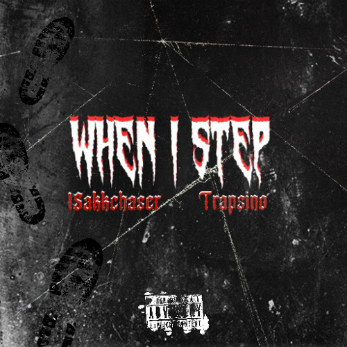 WHEN I STEP x TRAPSINO