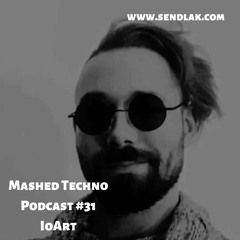 Mashed Techno Podcast #31 with IoArt