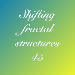 Shifting fractal structures 45