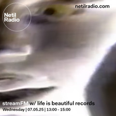 streamFM w/ life is beautiful - 7th May 2025