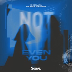 Choujaa & Moosa Saleem - Not Even You