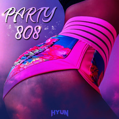 Party 808(Original mix)-HYUN[OUT NOW=BUY]