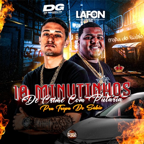 10 Minutinhos De Crime Com Putaria Pra Tropa Do Sábio - DJ Lafon Do MD & DG Do Brooklyn
