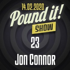 Jon Connor - Pound it! Show #23