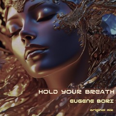 Hold Your Breath [Eugene Bori Original mix]