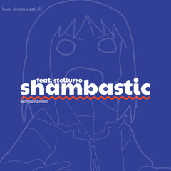 shambastic feat. stellurro