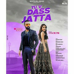 TU V DASS JATTA - GAGAN KOKRI FT. ISHITA RAJ